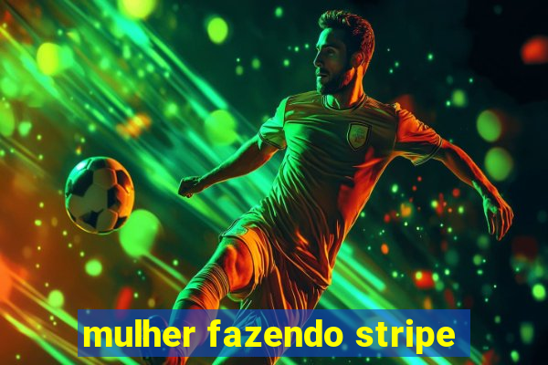 mulher fazendo stripe