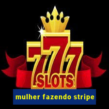 mulher fazendo stripe