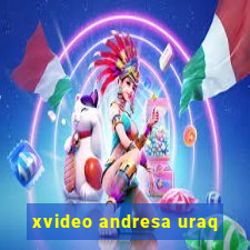 xvideo andresa uraq