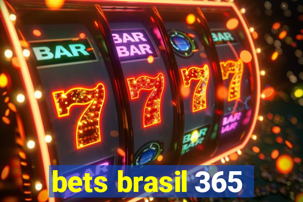 bets brasil 365