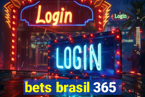 bets brasil 365