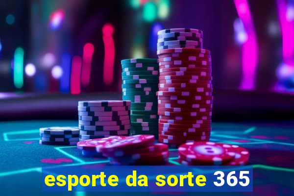 esporte da sorte 365