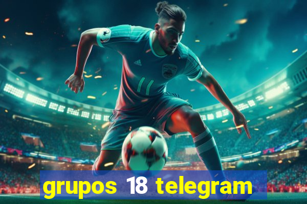 grupos 18 telegram