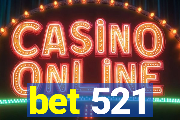 bet 521