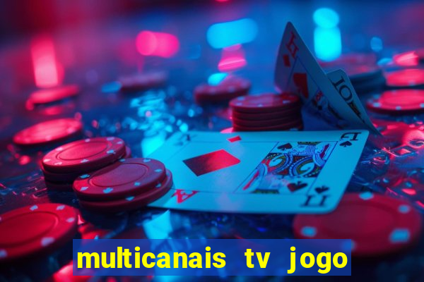 multicanais tv jogo ao vivo