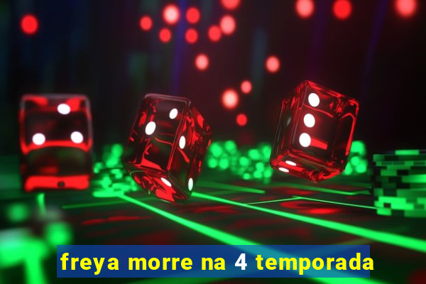 freya morre na 4 temporada