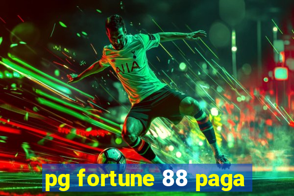 pg fortune 88 paga