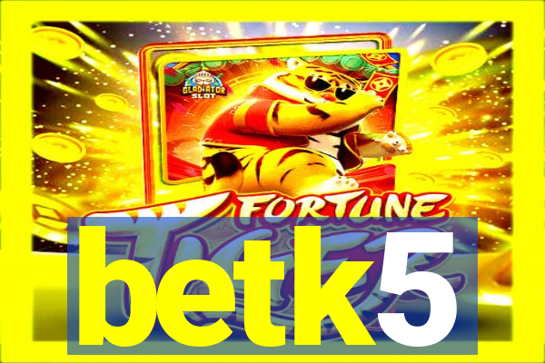 betk5
