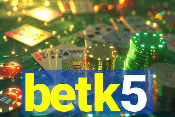 betk5