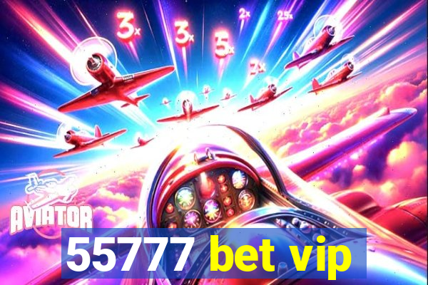 55777 bet vip