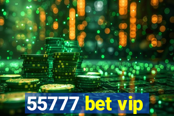 55777 bet vip