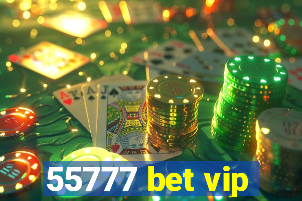 55777 bet vip