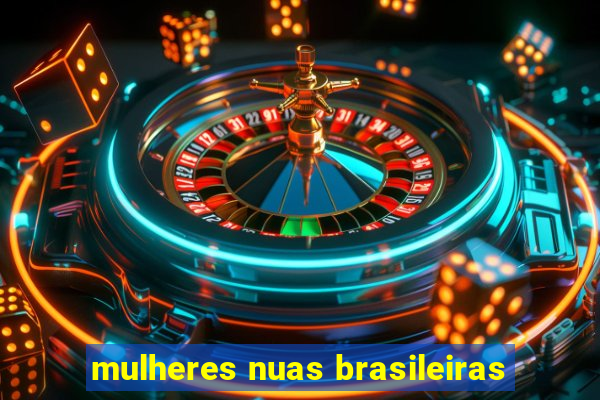 mulheres nuas brasileiras
