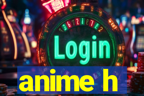anime h