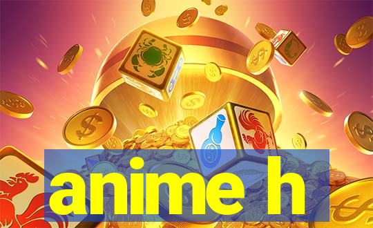 anime h