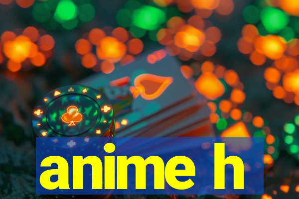 anime h