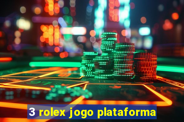 3 rolex jogo plataforma