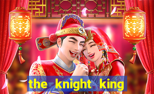 the knight king who returned with a god chapter