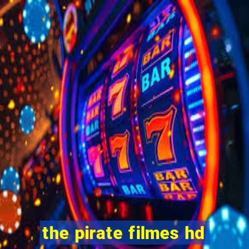 the pirate filmes hd