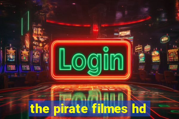 the pirate filmes hd
