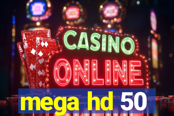 mega hd 50