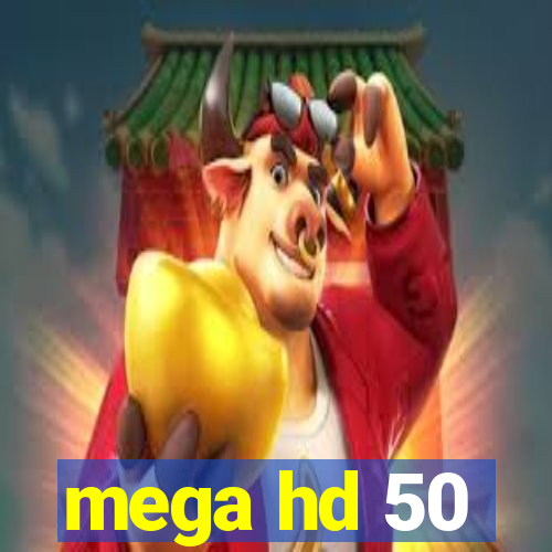 mega hd 50