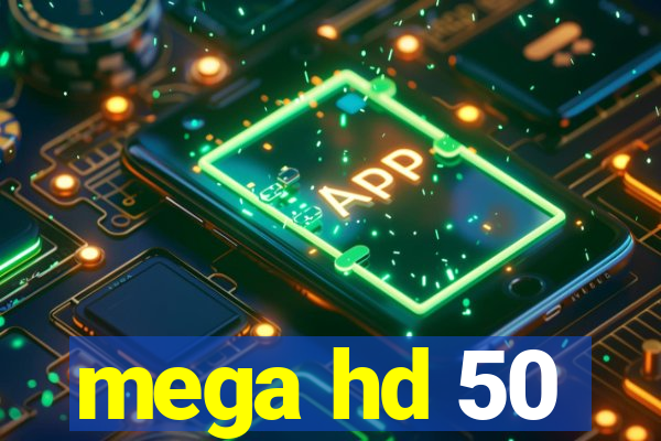 mega hd 50