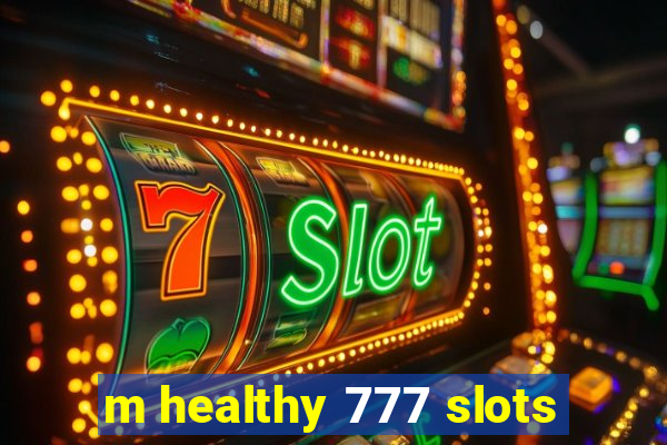 m healthy 777 slots