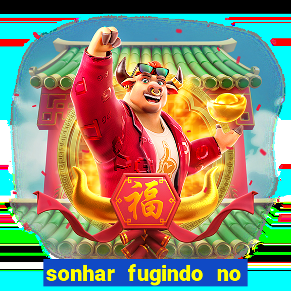 sonhar fugindo no jogo do bicho