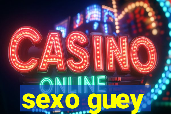sexo guey
