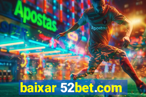 baixar 52bet.com