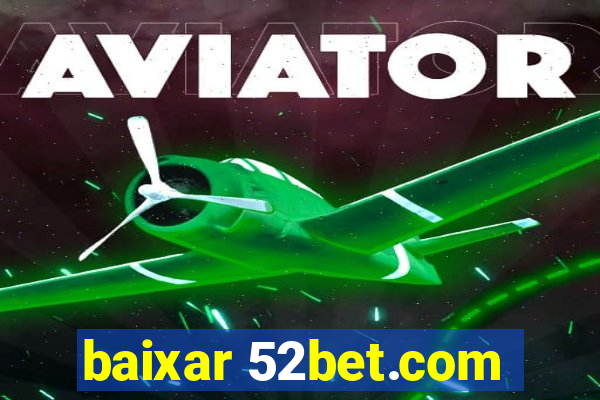 baixar 52bet.com