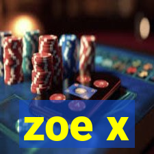 zoe x