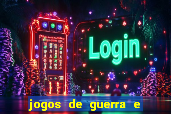 jogos de guerra e de estrategia