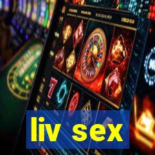 liv sex