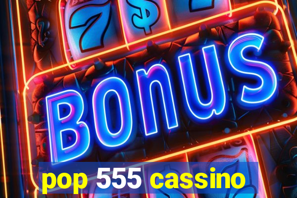 pop 555 cassino