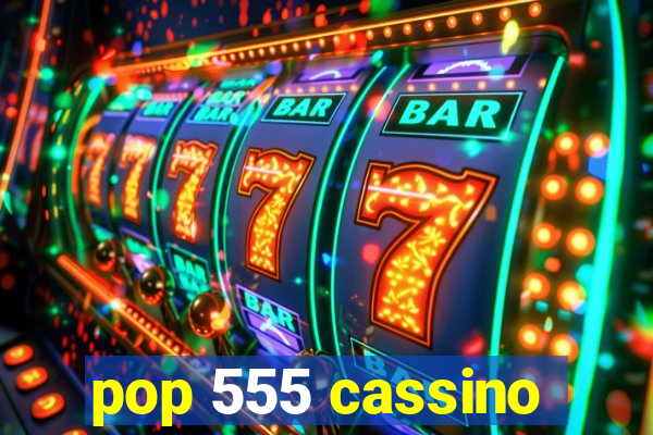 pop 555 cassino