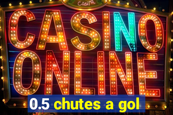 0.5 chutes a gol
