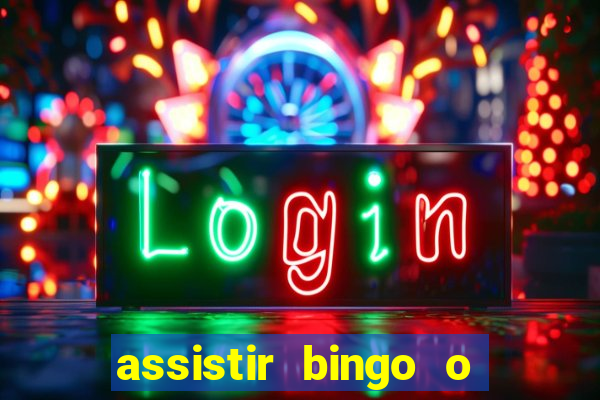 assistir bingo o rei das manhas filme completo dublado