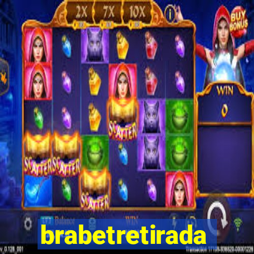 brabetretirada