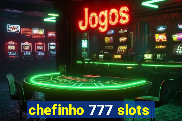 chefinho 777 slots