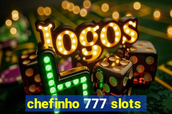 chefinho 777 slots