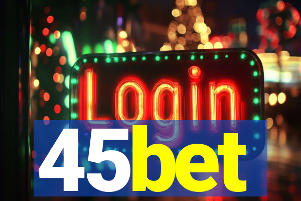 45bet