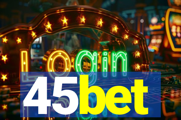 45bet