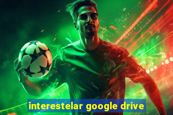 interestelar google drive