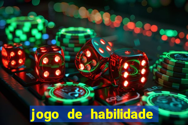 jogo de habilidade para ganhar dinheiro