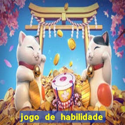 jogo de habilidade para ganhar dinheiro