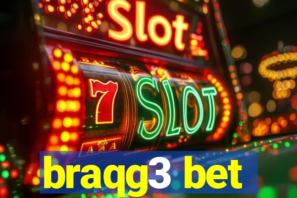 braqg3 bet