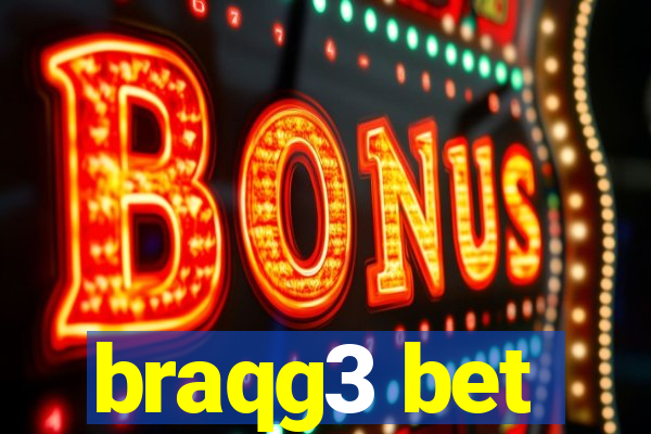 braqg3 bet