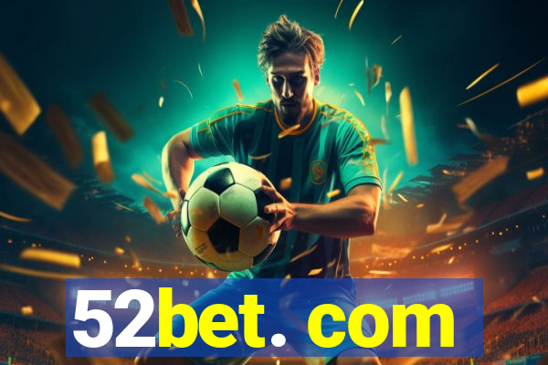 52bet. com